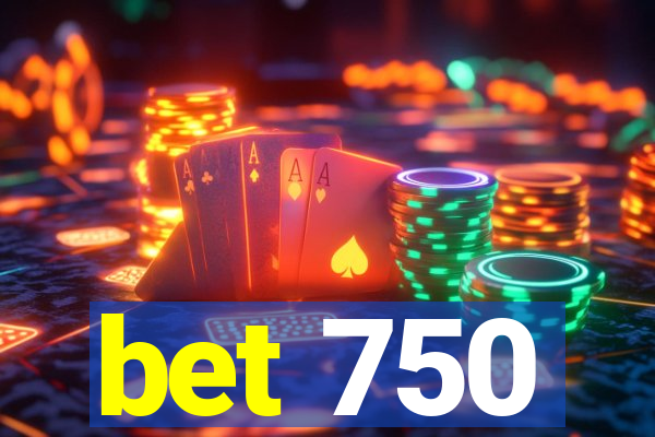 bet 750